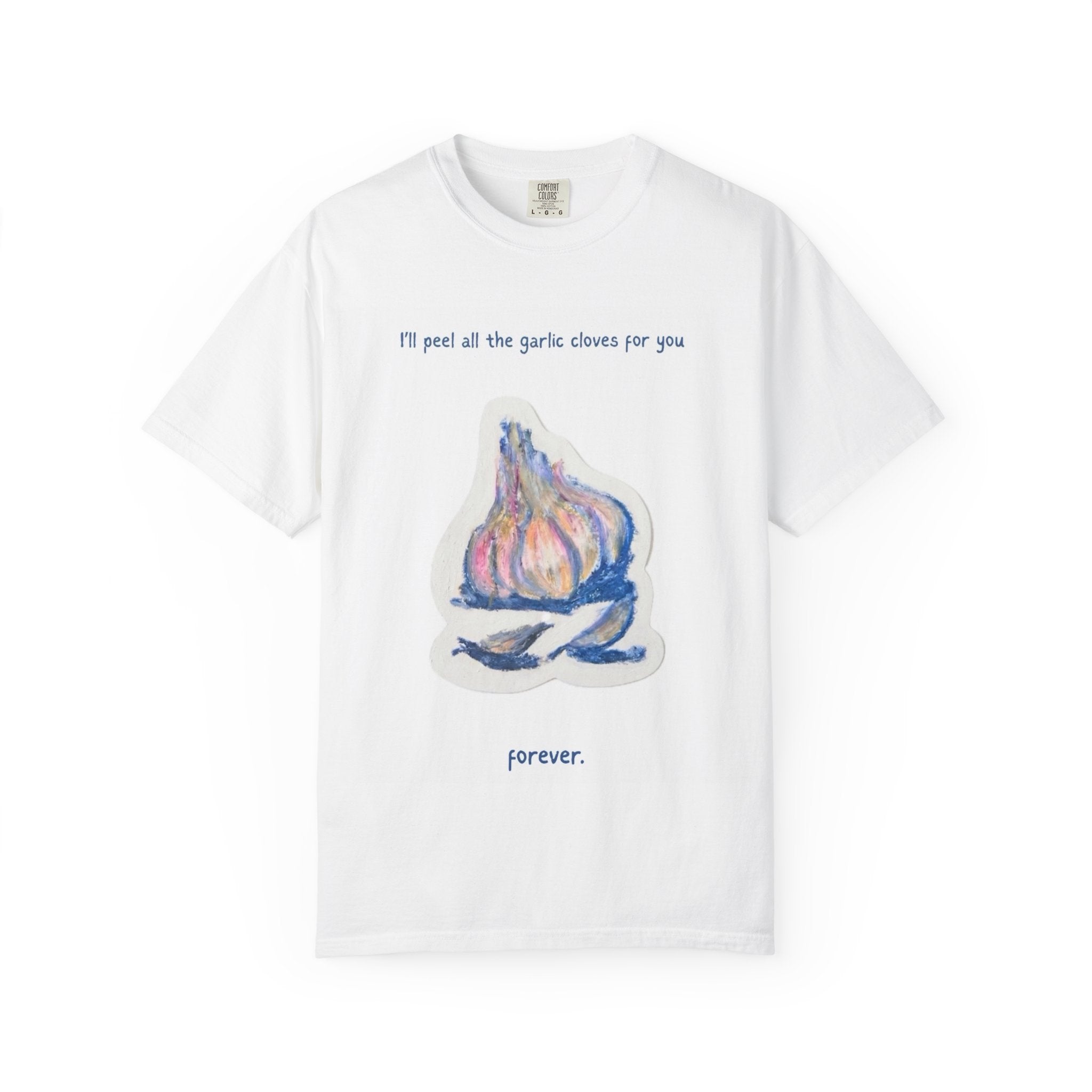 Garlic Illustration T‑Shirt — “I’ll peel all the garlic cloves for you. forever.”