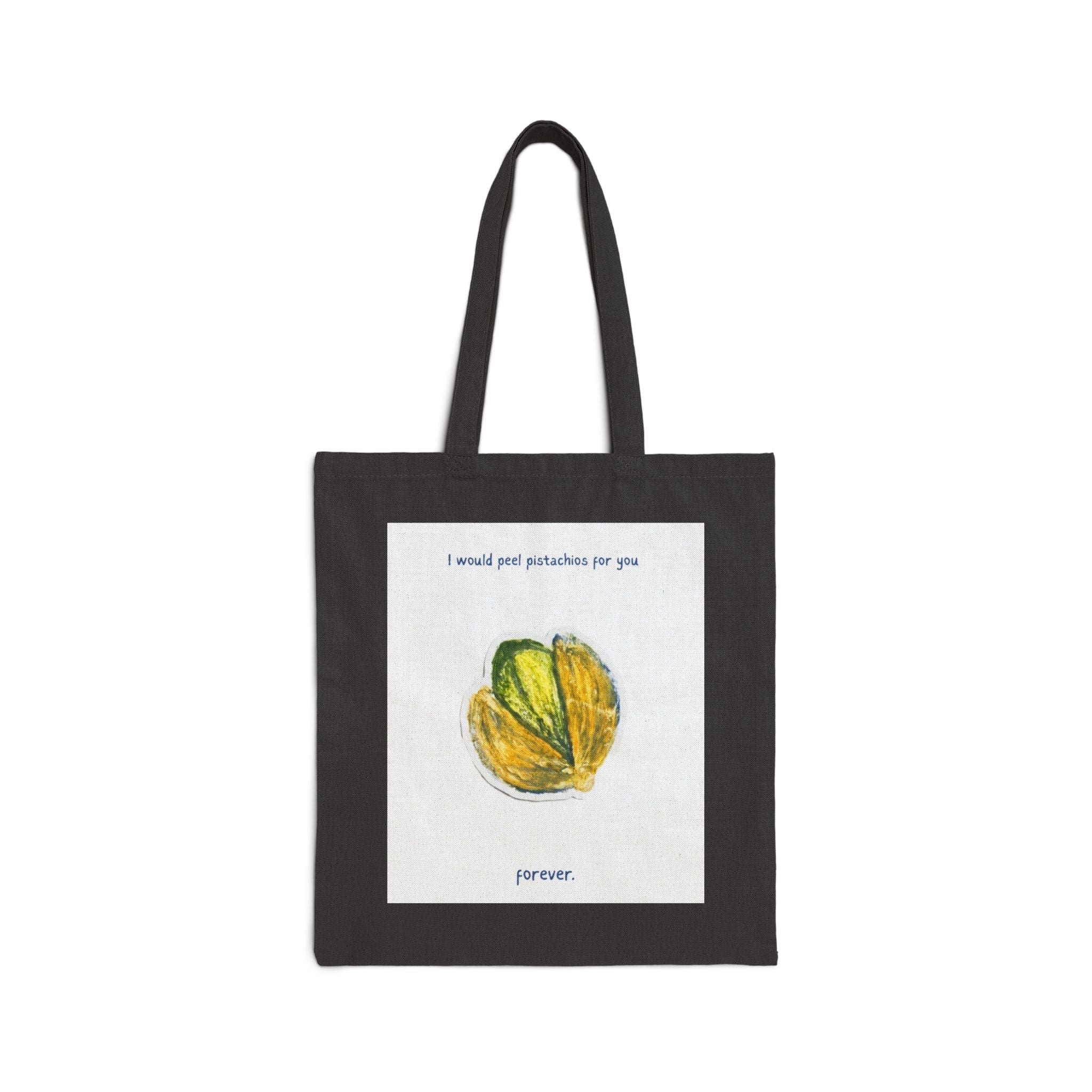 Canvas Tote Bag — "I Would Peel Pistachios for You Forever" Illustrated Pistachio Reusable Shopper