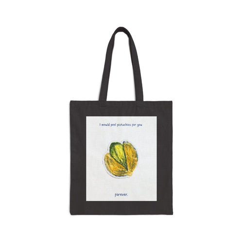 Canvas Tote Bag — "I Would Peel Pistachios for You Forever" Illustrated Pistachio Reusable Shopper