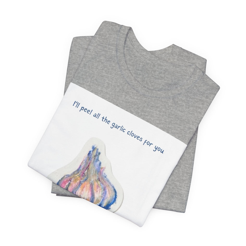 Garlic Lovers Tee — "I'll peel all the garlic cloves for you" Cartoon Garlic T‑Shirt