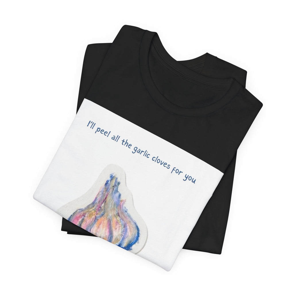 Garlic Lovers Tee — "I'll peel all the garlic cloves for you" Cartoon Garlic T‑Shirt