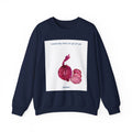 Crewneck Sweatshirt — "I would chop onions for you for you forever." (Onion Illustration)