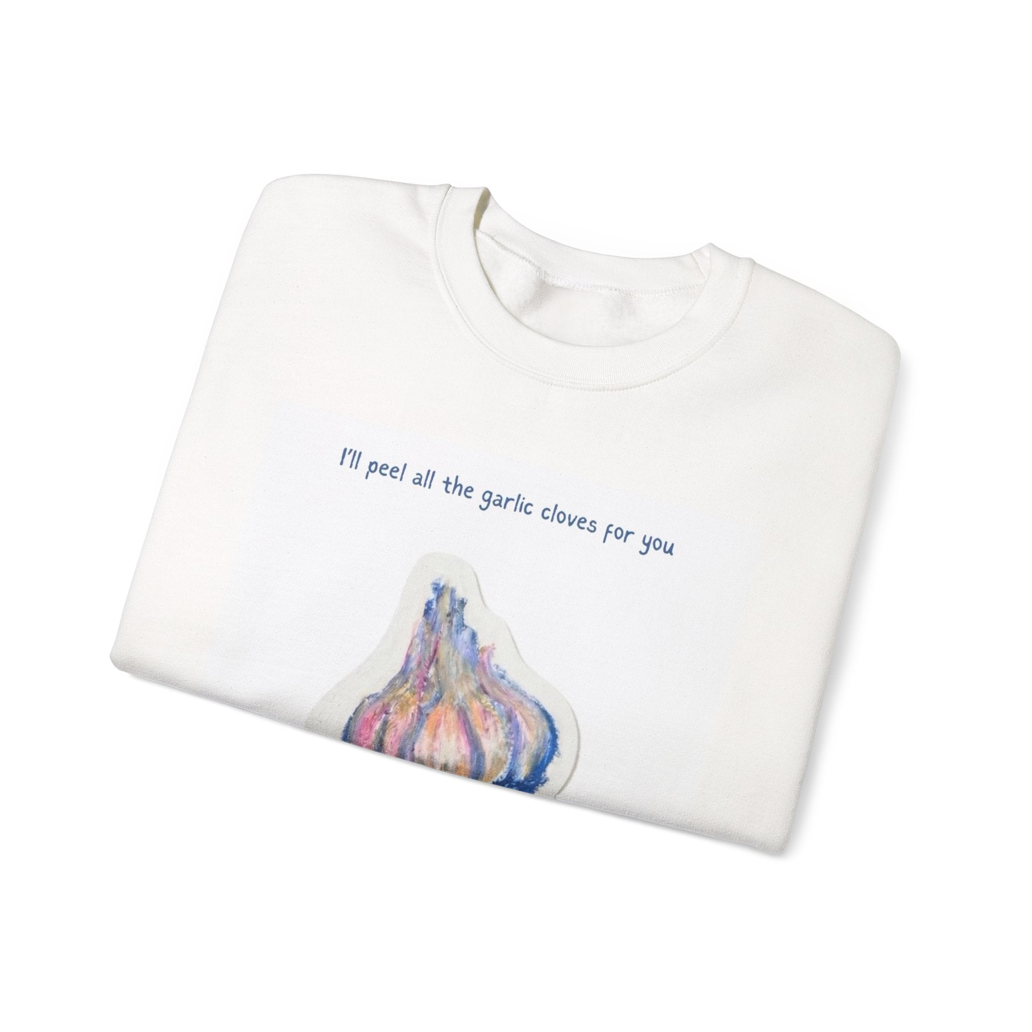 Garlic Clove Crewneck Sweatshirt — "I'll Peel All the Garlic Cloves for You Forever" Cozy Graphic Pullover