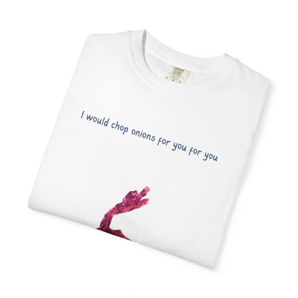 Onion Love T-Shirt — "I would chop onions for you forever." Romantic Vegetable Graphic Tee