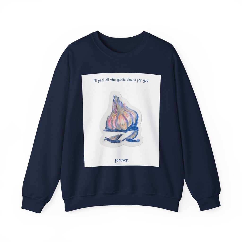 Garlic Clove Crewneck Sweatshirt — "I'll Peel All the Garlic Cloves for You Forever" Cozy Graphic Pullover