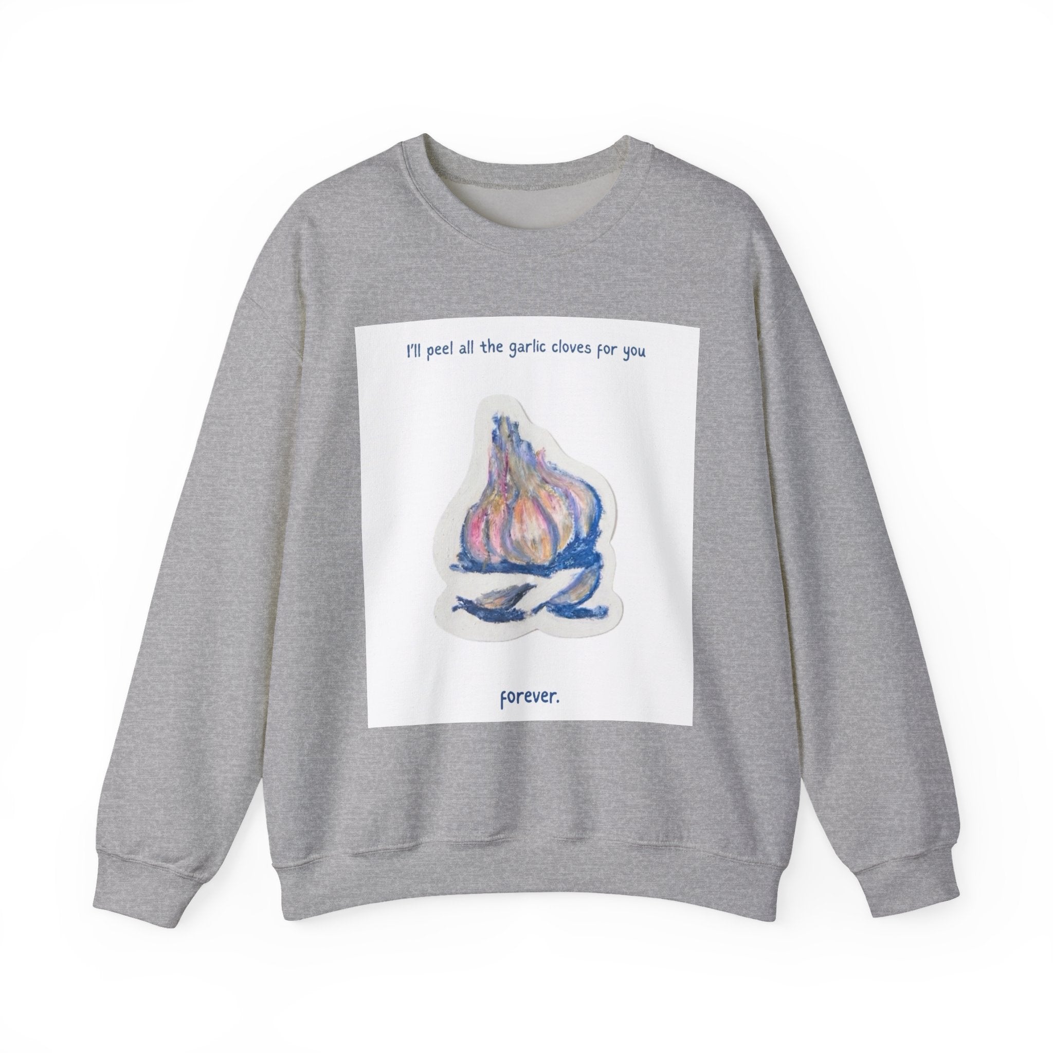 Garlic Clove Crewneck Sweatshirt — "I'll Peel All the Garlic Cloves for You Forever" Cozy Graphic Pullover