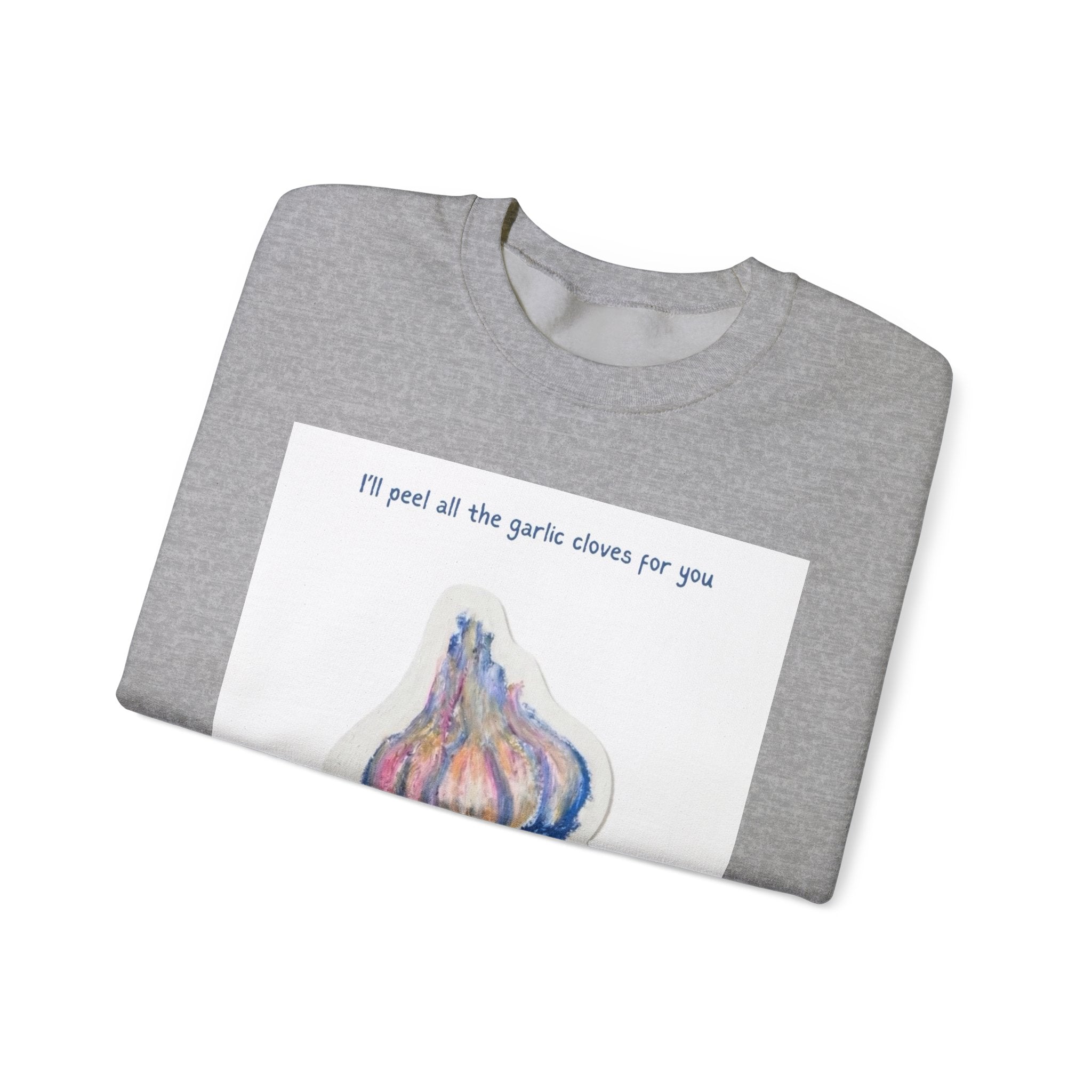 Garlic Clove Crewneck Sweatshirt — "I'll Peel All the Garlic Cloves for You Forever" Cozy Graphic Pullover