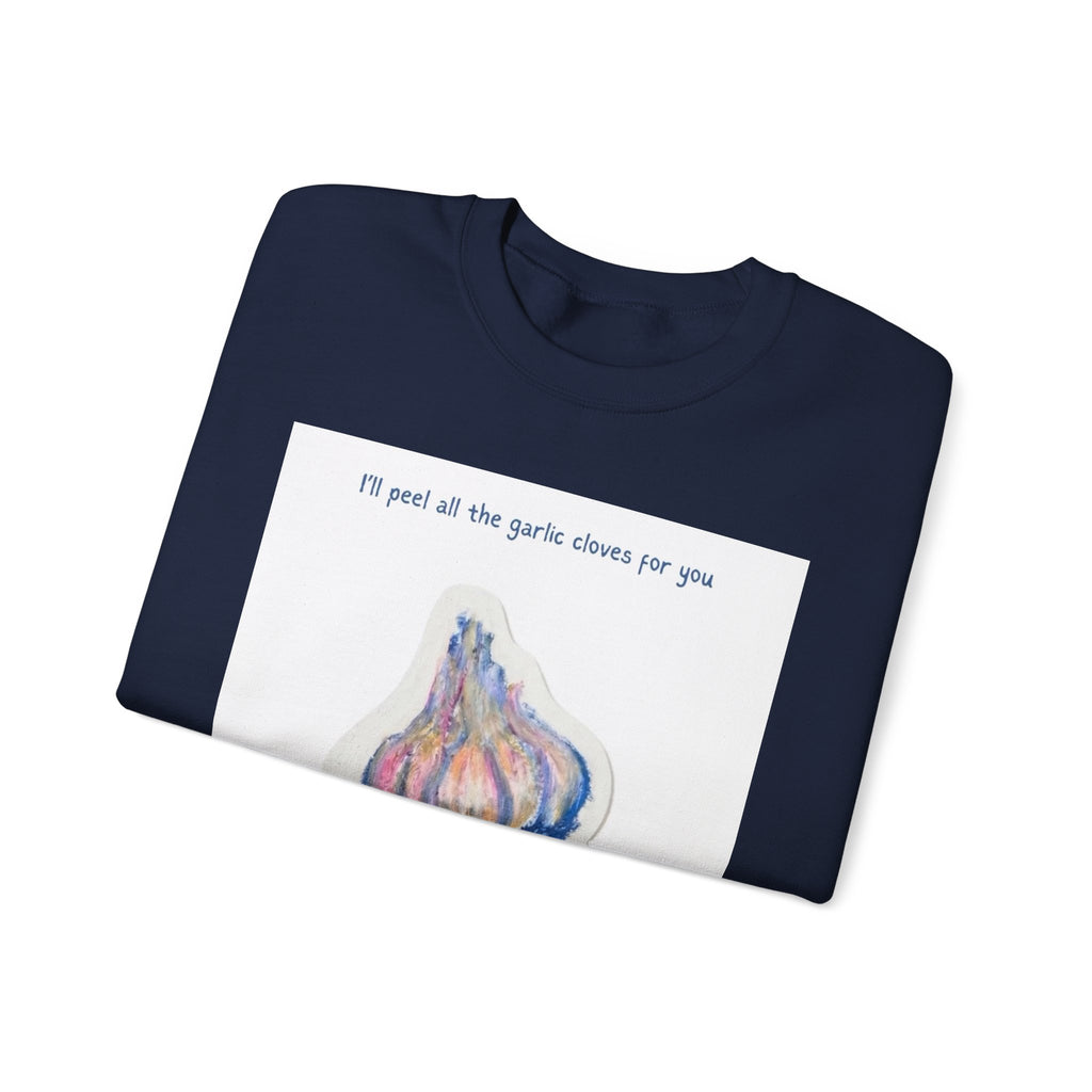 Garlic Clove Crewneck Sweatshirt — "I'll Peel All the Garlic Cloves for You Forever" Cozy Graphic Pullover