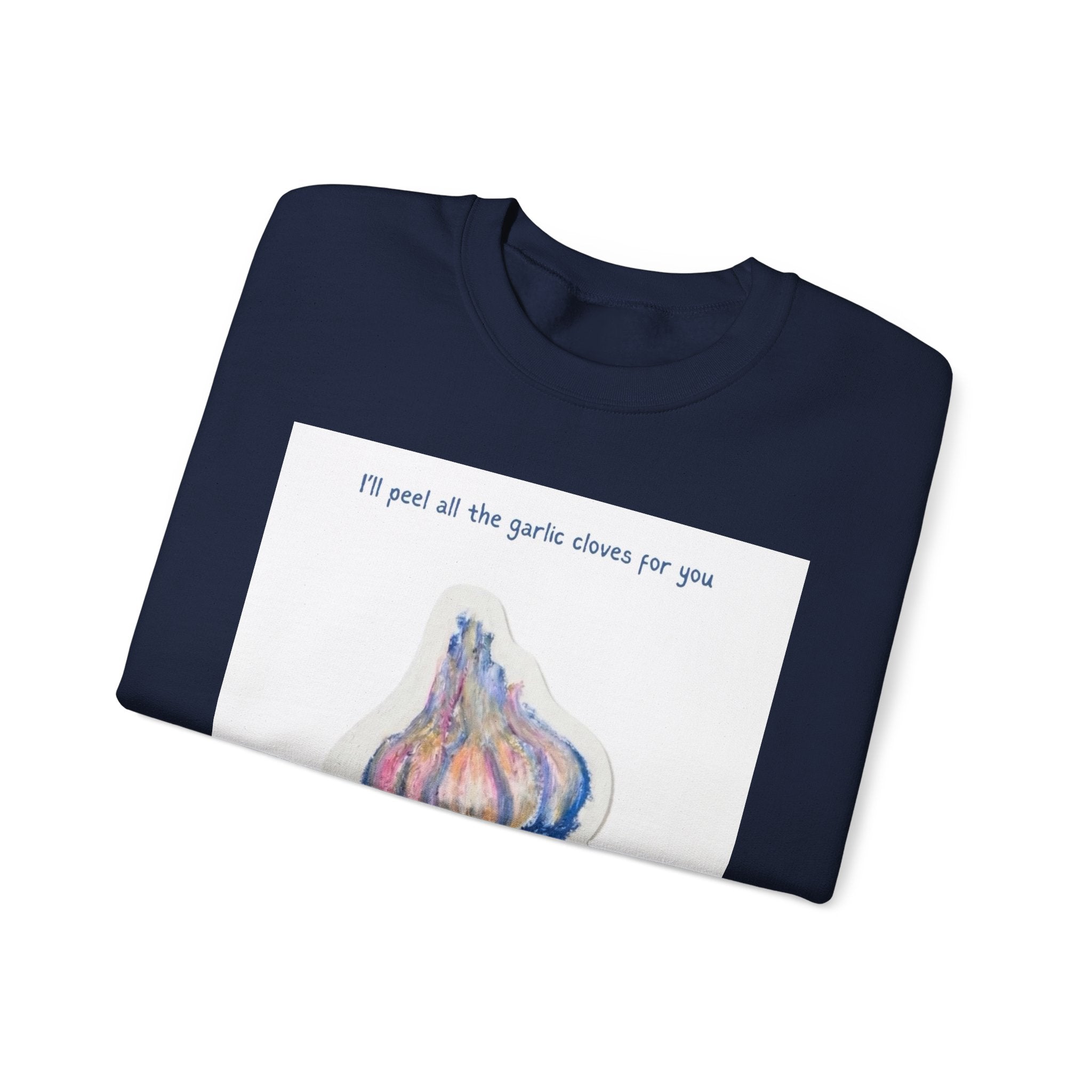 Garlic Clove Crewneck Sweatshirt — "I'll Peel All the Garlic Cloves for You Forever" Cozy Graphic Pullover