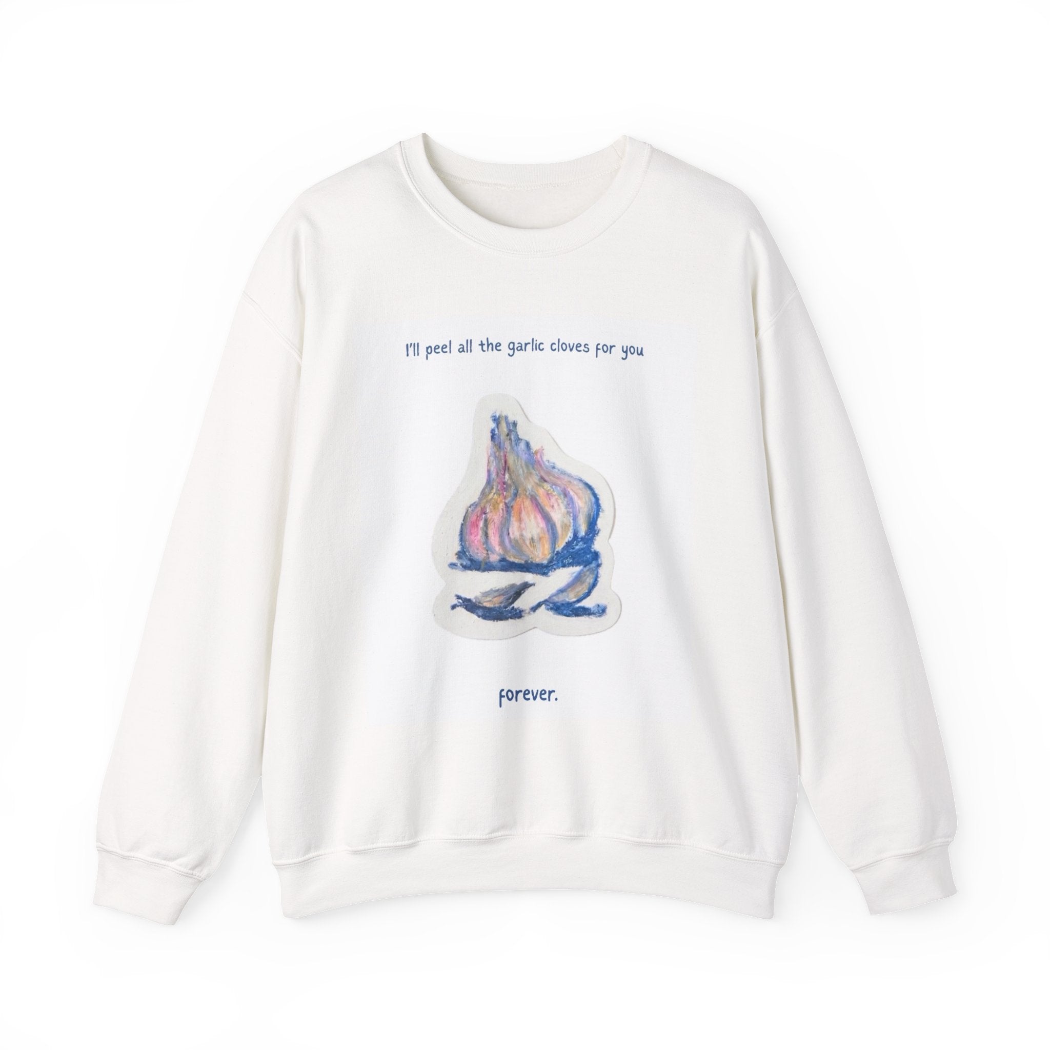 Garlic Clove Crewneck Sweatshirt — "I'll Peel All the Garlic Cloves for You Forever" Cozy Graphic Pullover